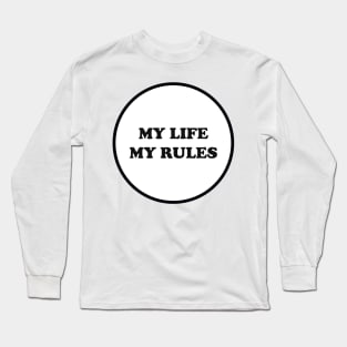 MY LIFE MY RULES Long Sleeve T-Shirt